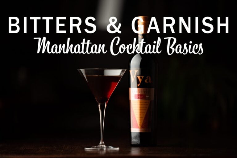A manhattan cocktail in a martini glass next to a bottle of Vya Sweet Vermouth against a black background underneath text that reads, "Bitters & Garnish, Manhattan Cocktail Basics."
